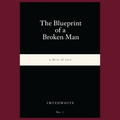 The Blueprint of a Broken Man (eBook)