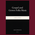 Gospel and Grown Folks Music (eBook)